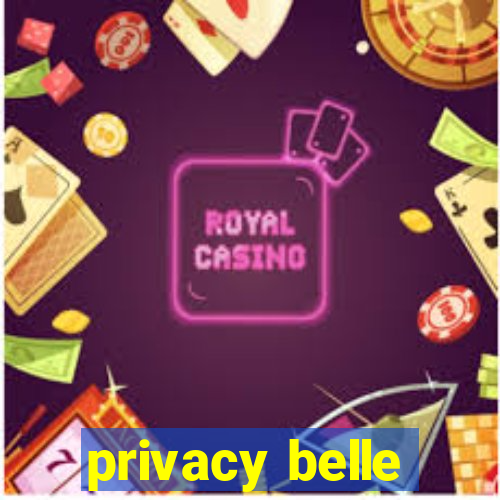 privacy belle